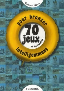 70 jeux et des brouettes...- pour bronzer intelligemment