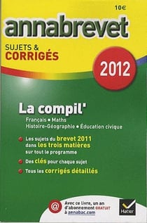 Annabrevet sujets & corrigés Tome 6 : la compil' français, maths, histoire-géographie, éducation civique