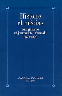 Histoire et médias - journalisme et journalistes français, 1950-1990
