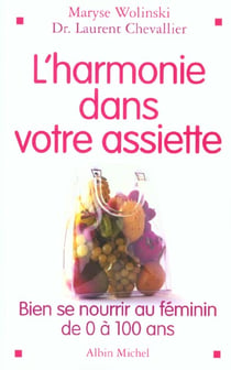 L'harmonie dans son assiette - bien se nourrir au feminin de 0 a 100 ans
