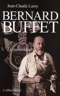 Bernard Buffet, le samouraï