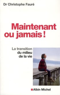 Maintenant ou jamais ! la transition du milieu de la vie
