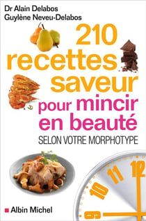 210 recettes saveur pour mincir en beauté - selon votre morphotype