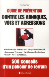 Guide de préventions contre les arnaques, vols et agressions - 500 conseils d'un policier de terrain