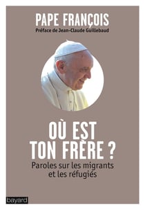 Où est ton frère ? - paroles sur les migrants et les réfugiés