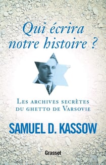 Qui écrira notre histoire ? les archives secrètes du ghetto de Varsovie