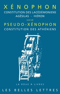 Constitution des Lacédémoniens, Agésilas - Hiéron : Suivi de Pseudo-Xénophon, Constitution des Athéniens