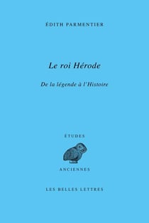 Le roi Hérode : de l'histoire sainte à l'histoire