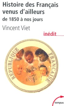 Histoire des Français venus d'ailleurs - de 1850 à nos jours