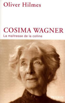 Cosima wagner, la maîtresse de la colline