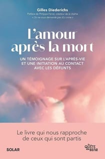 L'amour après la mort : Un témoignage sur l'après-vie et une initiation au contact avec les défunts