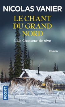 Le chant du grand nord Tome 1 : Le chasseur de rêve