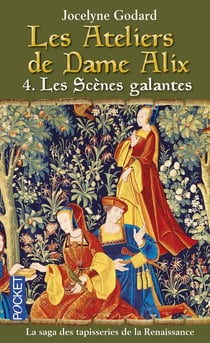 Les ateliers de dame Alix Tome 4 - les scènes galantes
