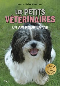 Les petits vétérinaires Tome 5 : un ami pour la vie