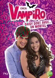 Chica vampiro t.6 - daisy sort avec... un mortel