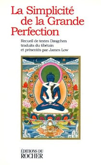 La simplicité de la grande perfection - recueil de textes dzogchen
