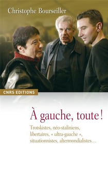 À gauche, toute ! trotskytes, néo-staliniens, libertaires, "ultra-gauche", situationnistes, altermondialistes...