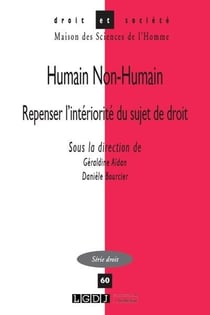 DROIT & SOCIETE Tome 60 : humain non-humain - repenser l'intériorité du sujet de droit