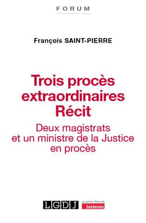 Trois procès extraordinaires : Deux magistrats et un ministre de la justice en procès
