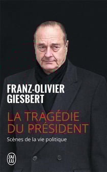 La tragédie du président - scènes de la vie politique (1986-2006)