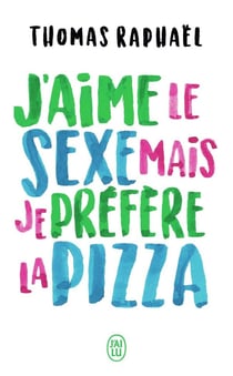 J'aime le sexe, mais je préfère la pizza