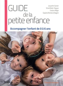 Guide de la petite enfance - accompagner l'enfant de 0 à 6 ans