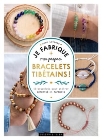 Je fabrique mes propres bracelets tibétains ! 10 bracelets pour attirer sérénité et harmonie