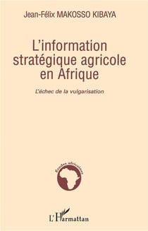 L'information stratégique agricole en Afrique - l'échec de la vulgarisation