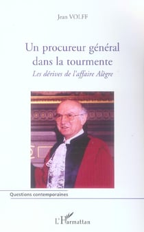Un procureur général dans la tourmente : Les dérives de l'affaire Alègre