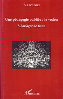 Une pédagogie oubliée : le Vodou - l'horloger de Kouti
