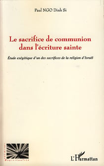 Le sacrifice de communion dans l'écriture sainte - étude exégétique d'un des sacrifices de la religion d'Israël