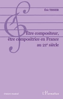 Être compositeur, être compositrice en France au 21e siècle