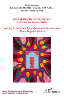 Entre apocalypse et rédemption : l'écriture de Gloria Naylor - writing in between apocalypse and redemption : Gloria Naylor's fiction