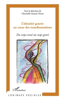 L'identité genrée au coeur des transformations - du corps sexué au corps genré
