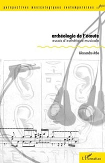 Archéologie de l'écoute - essais d'esthétique musicale