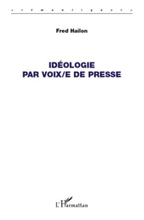 Idéologie par voix/e de presse