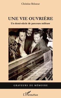 Une vie ouvrière - un demi-siècle de parcours militant