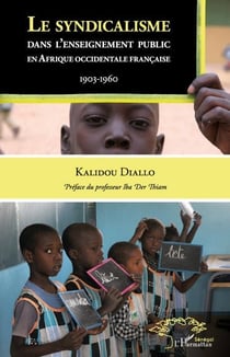 Le syndicalisme dans l'enseignement public en afrique occdidentale française 1903-1960