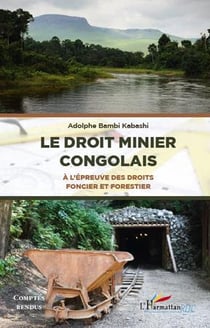 Le droit minier congolais - à l'épreuve des droits foncier et forestier