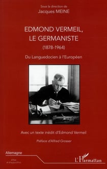 Edmond Vermeil, le germaniste - 1878-1964 - du Languedocien à l'Européen