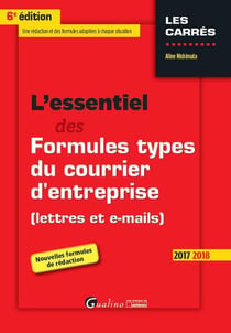 L'essentiel des formules types du courrier d'entreprise (lettres et e-mails) (édition 2017)