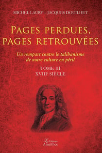 Pages perdues, pages retrouvées - un rempart contre le talibanisme de notre culture en péril Tome 3 - XVIIIe siècle