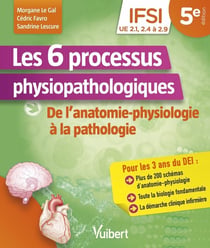 Les 6 processus physiopathologiques : UE 2.1, 2.2, 2.4 à 2.9 - de l'anatomie-physiologie à la pathologie