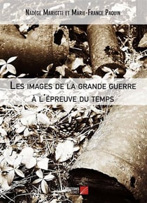 Les images de la Grande Guerre à l'épreuve du temps