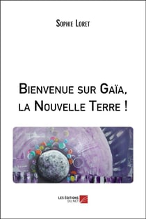Bienvenue sur Gaïa, la nouvelle Terre !