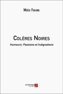 Colères noires : humeurs, passions et indignations