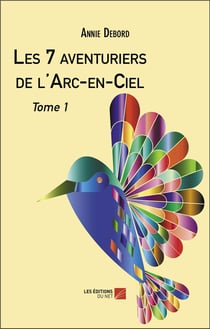 Les 7 aventuriers de l'Arc-en-Ciel Tome 1