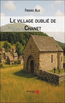 Le village oublié de Chanet