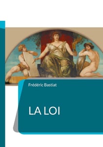 La loi : Une critique percutante de l'interventionnisme étatique et une défense passionnée des droits individuels