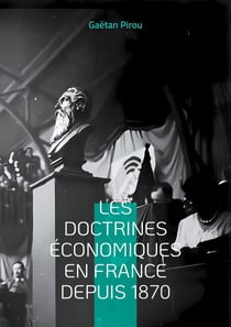 Les doctrines économiques en France depuis 1870 : Les différents courants de la pensée économique française